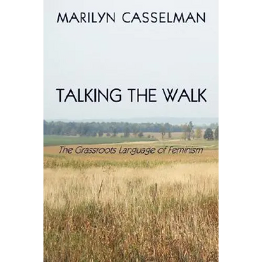 Talking the Walk, the Grassroots Language of Feminism