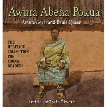Awura Abena Pokua: Asante Royal and Baule Queen