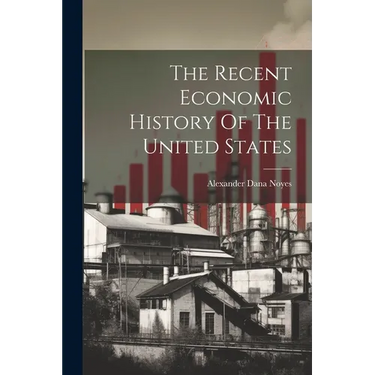 The Recent Economic History Of The United States