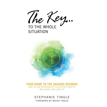 The Key...to the Whole Situation: Your Guide to the Akashic Records How to Use Spirituality to Support Health, Wellness, and Vitality