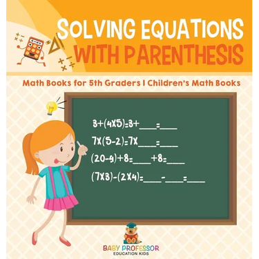 Solving Equations with Parenthesis - Math Books for 5th Graders Children's Math Books