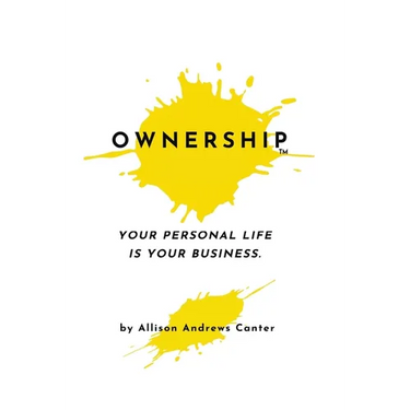 Ownership: Your Personal Life Is Your Business