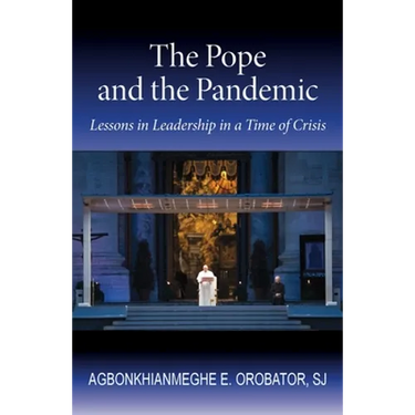 The Pope and the Pandemic: Lessons on Leadership in a Time of Crisis