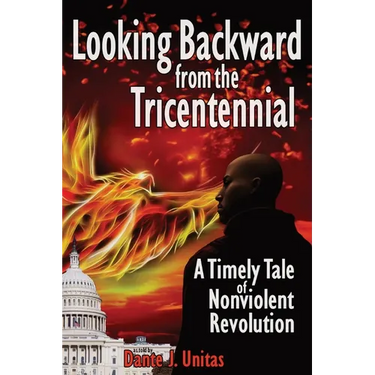 Looking Backward from the Tricentennial: A Timely Tale of Nonviolent Revolution