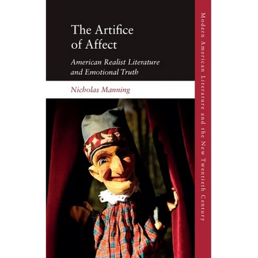 The Artifice of Affect: American Realist Literature and Emotional Truth