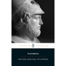 The Rise and Fall of Athens: Nine Greek Lives: Theseus, Solon, Themistocles, Aristides, Cimon, Pericles, Nicias, Alcibiades, Lysander, with Excerpts f