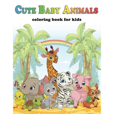 Cute Baby Animals Coloring book for Kids: kindergarten learning - for young children ages 2-4