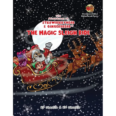The Adventures of Strawberryhead & Gingerbread(R)-The Magic Sleigh Ride: A heartwarming family Christmas tale filled with joy, kindness, and the warme