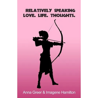 Relatively Speaking: Love. Life. Thoughts.