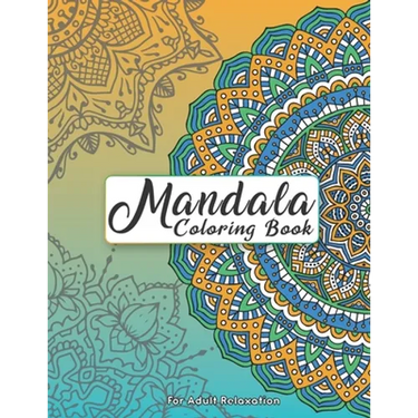 Mandala Coloring Book For Adult Relaxation: Intricate Patterns For Stress Relief And Meditation