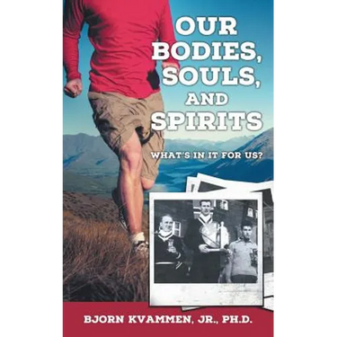 Our Bodies, Souls, and Spirits