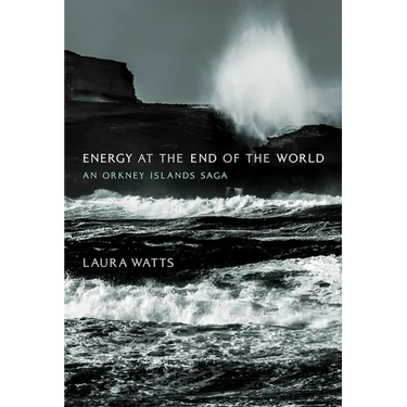 Energy at the End of the World: An Orkney Islands Saga