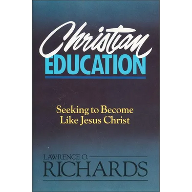 Christian Education: Seeking to Become Like Jesus Christ
