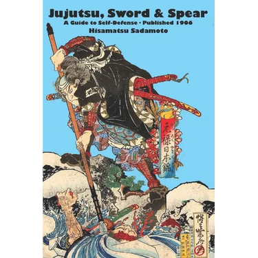 Jujutsu, Sword & Spear: A Guide to Self-Defense