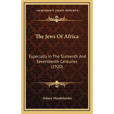 The Jews Of Africa: Especially In The Sixteenth And Seventeenth Centuries (1920)
