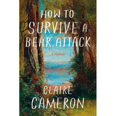 How to Survive a Bear Attack: A Memoir