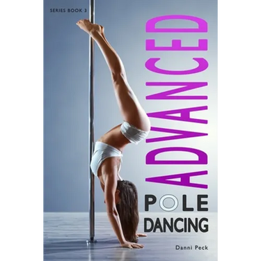 Advanced Pole Dancing: For Fitness and Fun