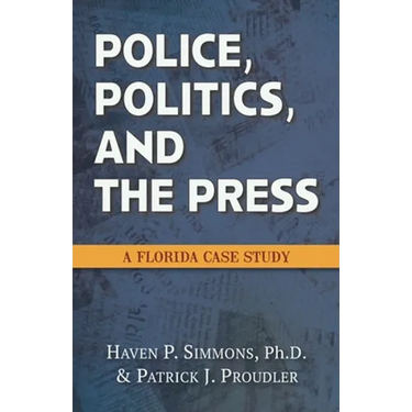 Police, Politics, and the Press: A Florida Case Study