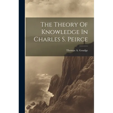 The Theory Of Knowledge In Charles S. Peirce