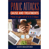 Panic Attacks: Cause and Treatment: How to get rid of it in 3 days!!!