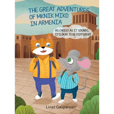 The Great Adventures of Mknik Miko in Armenia: As Cheesy as It Sounds, It's Okay to Be Different