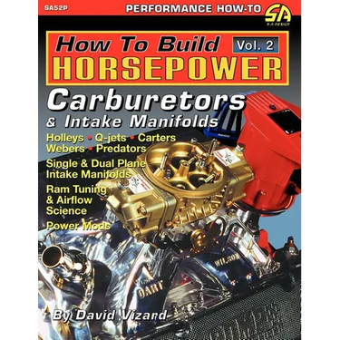 How to Build Horsepower, Volume 2: Carburetors and Intake Manifolds