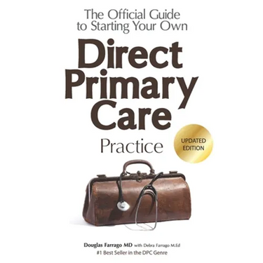 The Official Guide to Starting Your Own Direct Primary Care Practice