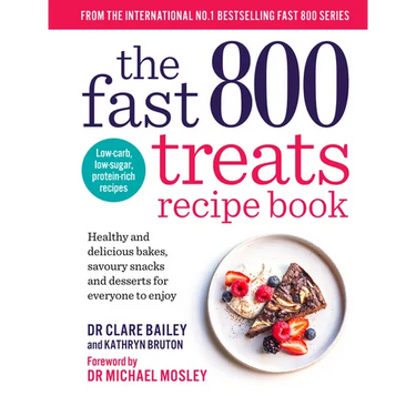 The Fast 800 Treats Recipe Book: Healthy and Delicious Bakes, Savoury Snacks and Desserts for Everyone to Enjoy