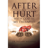 After the Hurt With God As My Therapist