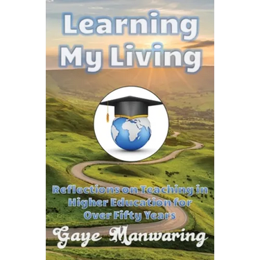 Learning My Living: Reflections on Teaching in Higher Education for Over Fifty Years