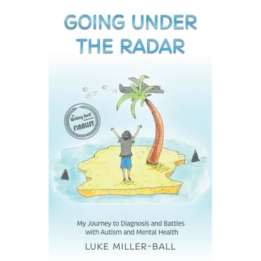 Going Under The Radar: My Journey to Diagnosis and Battles with Autism and Mental Health