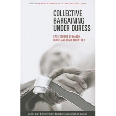Collective Bargaining Under Duress: Case Studies of Major U.S. Industries