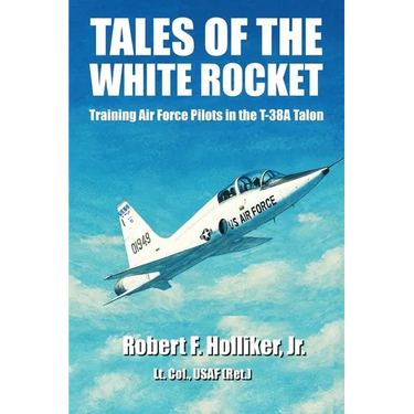 Tales of the White Rocket: Training Air Force Pilots in the T-38A
