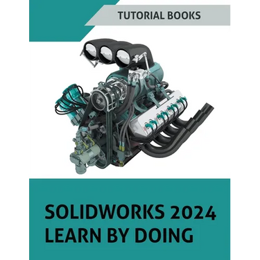 SOLIDWORKS 2024 Learn by doing: Learn Mechanical Design with Real-World Examples and CSWA/CSWP Tutorials
