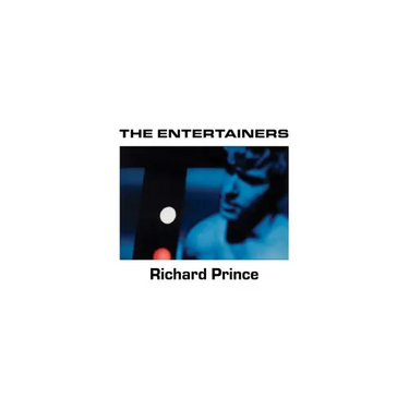 Richard Prince: The Entertainers: 1982-1983