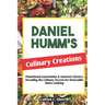 Daniel Humm's Culinary Creations: Plant-Based Gastronomy & Gourmet Classics: Decoding the Culinary Secrets for Delectable Home Cooking