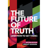 The Future of Truth (and How to Get There): Second Edition