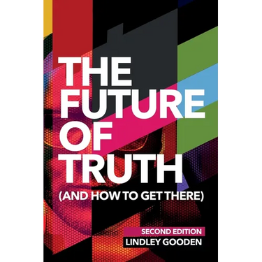 The Future of Truth (and How to Get There): Second Edition