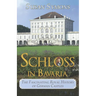 Schloss in Bavaria: The Fascinating Royal History of German Castles