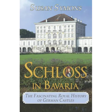 Schloss in Bavaria: The Fascinating Royal History of German Castles