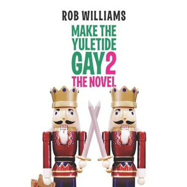 Make The Yuletide Gay 2: The Novel