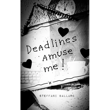 Deadlines Amuse Me!