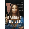 Rending the Veil: The Mysticism of the Gospel of Philip