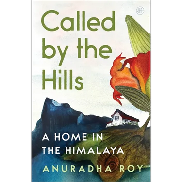 Called by the Hills: A Home in the Himalaya