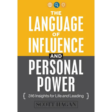 The Language of Influence and Personal Power: 316 Insights for Life and Leading