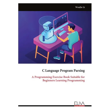 C Language Program Parsing: A Programming Exercise Book Suitable for Beginners Learning Programming