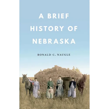 A Brief History of Nebraska
