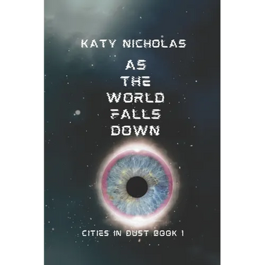 As The World Falls Down: Cities In Dust Book 1