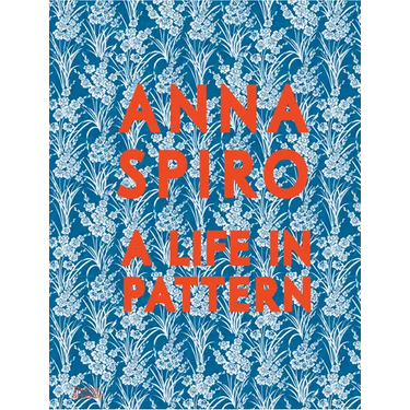 Anna Spiro: A Life in Pattern