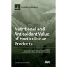 Nutritional and Antioxidant Value of Horticulturae Products